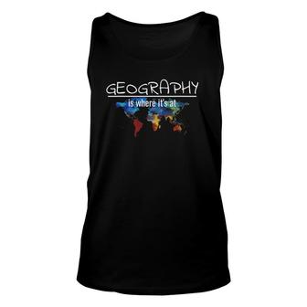 Geography Teacher Earth Day Design Is Where It's At Unisex Tank Top | Mazezy