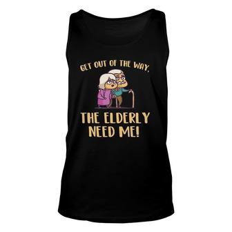 Get Out Of The Way The Elderly Need Me Caregiver Caregiving Unisex Tank Top | Mazezy