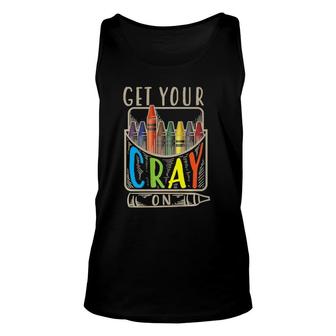 Get Your Cray On Cool Coloring Skills Gift Premium Unisex Tank Top | Mazezy