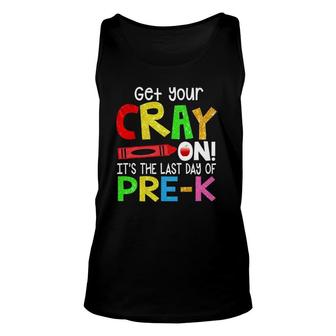 Get Your Crayon It's The Last Day Of Pre-K Teacher Student Unisex Tank Top | Mazezy