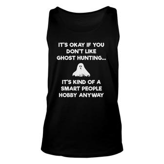 Ghost Hunting Gift Funny Ghost Hunter Smart People Unisex Tank Top | Mazezy