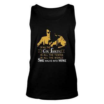 Gin Joints In All The Towns In All The World She Walks Into Mine Unisex Tank Top - Thegiftio UK