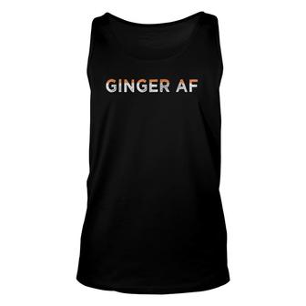Ginger Af Funny Redhead Hair Saying Gingers Gag Gift Unisex Tank Top | Mazezy