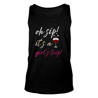 Girls Trip Oh Sip It Is A Girls Trip Vacation Fun Wine Party Unisex Tank Top - Thegiftio UK
