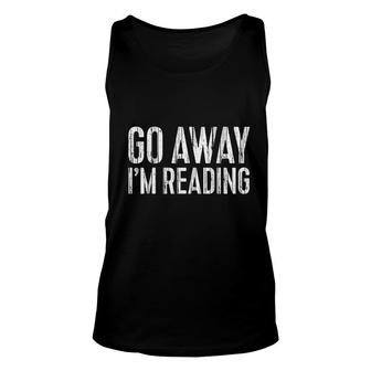 Go Away I Am Reading Book Lover Gift Unisex Tank Top - Thegiftio UK