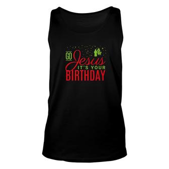 Go Jesus Its Your Birthday Christmas Christian Unisex Tank Top - Thegiftio