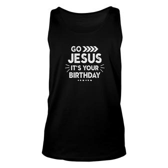 Go Jesus Its Your Birthday Cute Christian Christmas Unisex Tank Top - Thegiftio