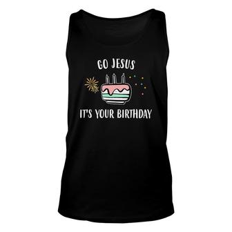 Go Jesus Its Your Birthday Tee Fun Cute Christmas Unisex Tank Top - Thegiftio