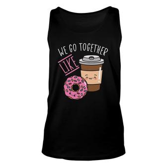 We Go Together Like Coffee Caffeine Dough Desserts Doughnuts Tank Top | Mazezy