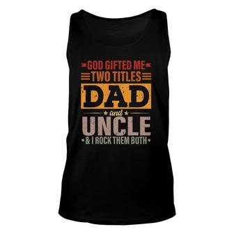 Mens God ed Me Two Titles Dad And Uncle Father's Day Tank Top | Mazezy