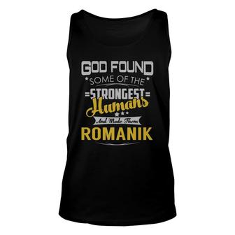 God Found Some Of The Strongest Humans And Made Them Romanik Name Shirts Unisex Tank Top - Thegiftio UK