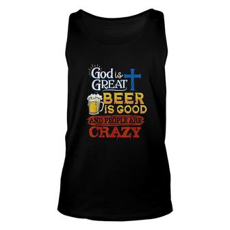 God Is Great Beer Is Good And People Are Crazy Sarcastic Unisex Tank Top - Thegiftio UK
