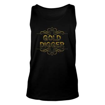 Gold Digger Funny Dig Gold Mining Miner Prospector Nuggets Unisex Tank Top | Mazezy