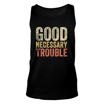 Good Necessary Trouble Democrats Gift Social Justice Themed Unisex Tank Top | Mazezy