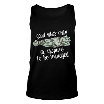 Good Vibes Only Or Be Smudged Unisex Tank Top - Thegiftio UK