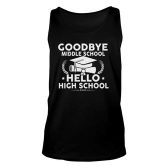 Goodbye Middle School Hello High School Funny Graduation Unisex Tank Top | Mazezy CA