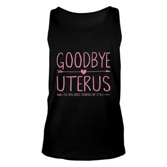 Goodbye Uterus She Was Kinda Cramping My Style Unisex Tank Top | Mazezy