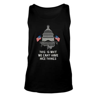 Government This Is Why We Can't Have Nice Things Unisex Tank Top | Mazezy