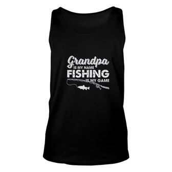 Grandpa Is My Name Fishing Is My Game Unisex Tank Top | Mazezy