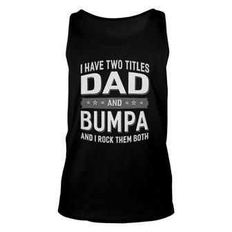 Graphic 365 I Have Two Titles Dad & Bumpa Fathers Day Unisex Tank Top | Mazezy