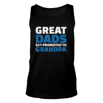 Great Dads Get Promoted To Grandpa Unisex Tank Top | Mazezy