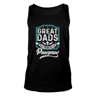 Great Dads Get Promoted To Pawpaw Father's Day Lover Grandpa Tank Top | Mazezy