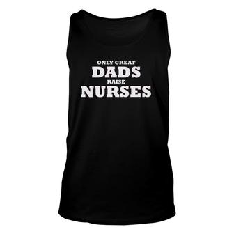 Mens Only Great Dads Raise Nurses Rn Lna Lpn Np Medical Father Tank Top | Mazezy