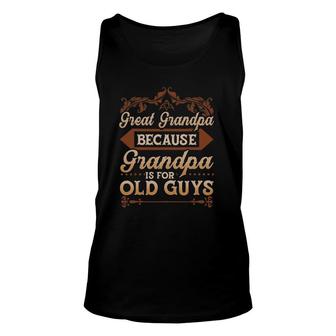 Mens Great Grandpa Because Grandpa Is For Old Guys Fathers Day Tank Top | Mazezy