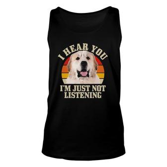 Great Pyrenees I Hear You I'm Just Not Listening Funny Dog Unisex Tank Top | Mazezy