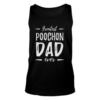 Greatest Poochon Dad Funny Dog Dad Gift Unisex Tank Top | Mazezy