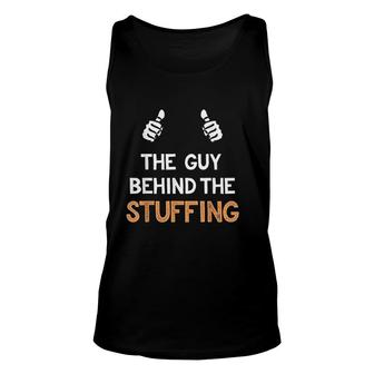 Guy Behind The Stuffing Funny Thanksgiving Unisex Tank Top - Thegiftio UK