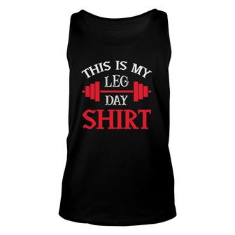 Gym Bodybuilding Workout This Is My Leg Day Unisex Tank Top | Mazezy