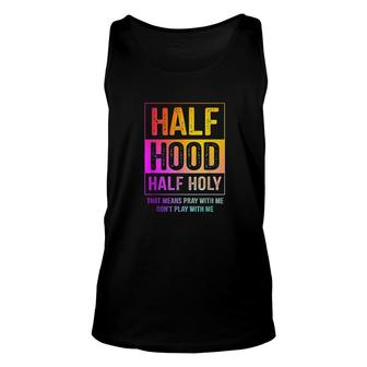 Half Hood Half Holy Pray With Me Do Not Play With Me Bright Unisex Tank Top - Thegiftio UK