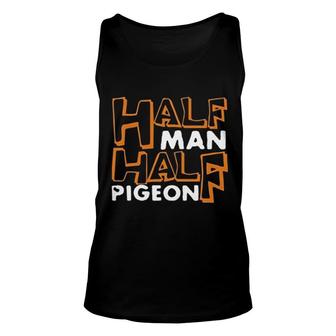 Half Man Half Pigeon Unisex Tank Top | Mazezy