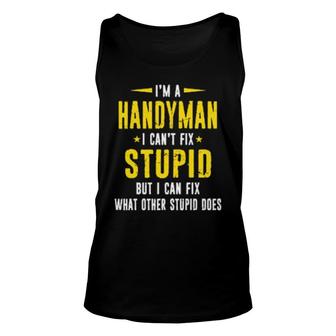Handyman Can't Fix Stupid Distressed Style Design Unisex Tank Top | Mazezy