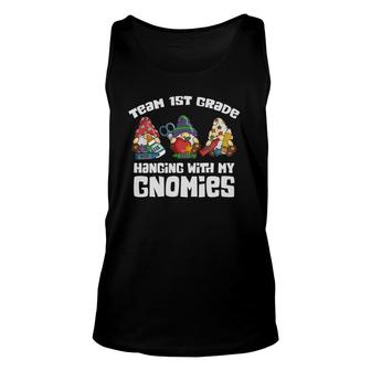 Hanging With My Gnomes Team 1St Grade Teacher Student Unisex Tank Top | Mazezy