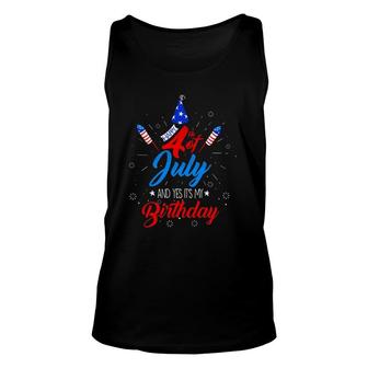 Happy 4Th July And Yes It's My Birthday Patriotic Day Gift Unisex Tank Top | Mazezy