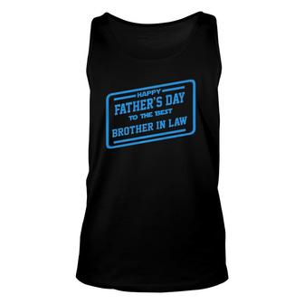Happy Father's Day To The Best Brother In Law Gift Unisex Tank Top | Mazezy