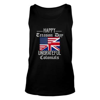 Happy Treason Day Ungrateful Colonials 4th Of July Unisex Tank Top - Seseable