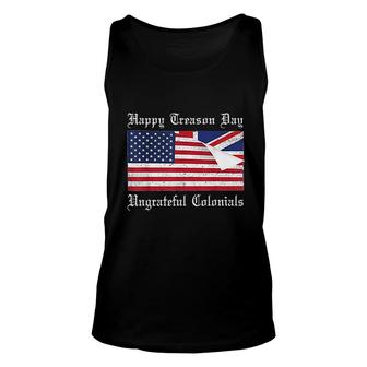 Happy Treason Day Ungrateful Colonials Special 4th Of July Unisex Tank Top - Seseable
