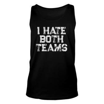 I Hate Both Teams Sports Fan Game Day Distressed Football Tank Top | Mazezy
