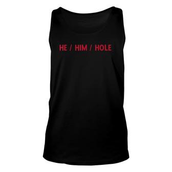He Him Hole Funny Gay Pride Unisex Tank Top | Mazezy
