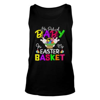 He Put A Baby In My Easter Basket Colorful Easter Pregnancy Announcement Unisex Tank Top - Seseable