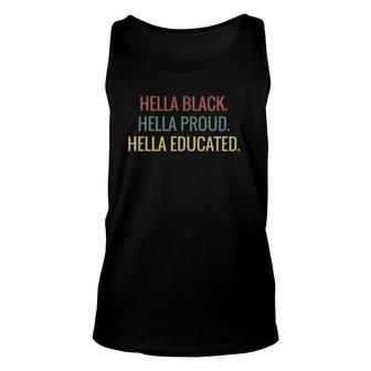 Hella Black Hella Proud Hella Educated Black Pride Unisex Tank Top | Mazezy