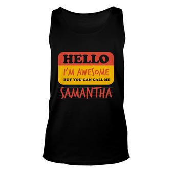 Hello Im Awesome Call Me Samantha Personalized Name Custom Unisex Tank Top - Thegiftio UK