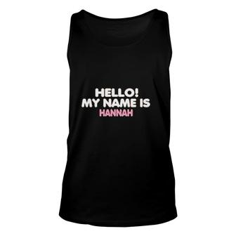 Hello My Name Is Hannah Unisex Tank Top | Mazezy