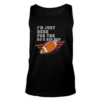 Here For The 90S Hip Hop Football Women Unisex Tank Top | Mazezy