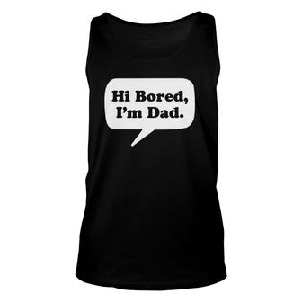 Mens Hi Bored I'm Dad Father's Day Gag Pun Humor Graphic Tank Top | Mazezy