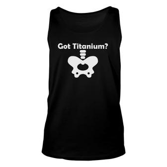 Hip Replacement Got Titanium Get Well Soon Gifts Recovery Unisex Tank Top | Mazezy