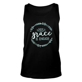 His Grace Is Enough Christian Graphic Letter Print Unisex Tank Top - Thegiftio